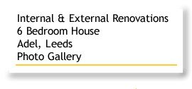 Internal & External Renovations 6 Bedroom House - Adel - Leeds