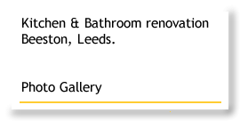 Kitchen and Bathroom renovation Beeston, Leeds - Photo Gallery